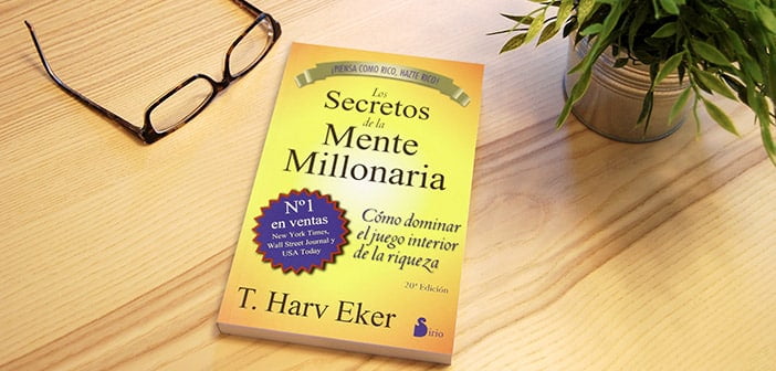 El libro de T. Harv Eker, Los Secretos de una Mente Millonaria. 